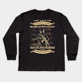 You Can't Fight Evil With Tolerance And Understanding T Shirt, Veteran Shirts, Gifts Ideas For Veteran Day Kids Long Sleeve T-Shirt